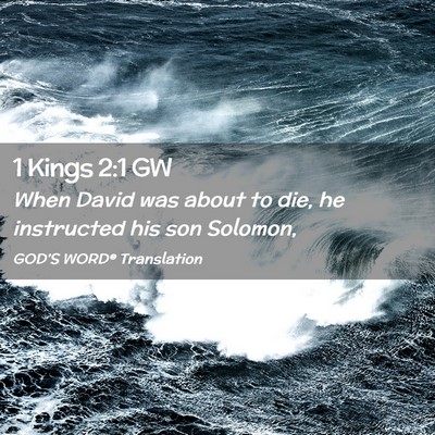 Picture 02 - 1 Kings 2:1 GW - When David was about to die, he instructed his - Bible Verse Picture