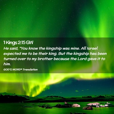 Picture 02 - 1 Kings 2:15 GW - He said, “You know the kingship was mine. All - Bible Verse Picture