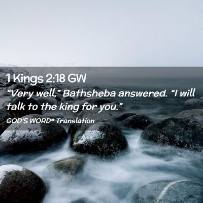 Picture 02 - 1 Kings 2:18 GW - “Very well,” Bathsheba answered. “I will - Bible Verse Picture