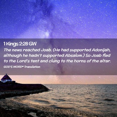 Picture 02 - 1 Kings 2:28 GW - The news reached Joab. (He had supported - Bible Verse Picture