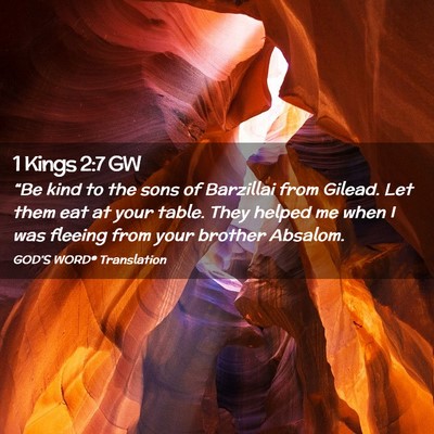 Picture 02 - 1 Kings 2:7 GW - “Be kind to the sons of Barzillai from Gilead. - Bible Verse Picture