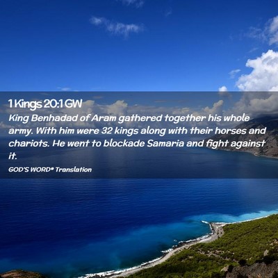 Picture 02 - 1 Kings 20:1 GW - King Benhadad of Aram gathered together his whole - Bible Verse Picture