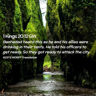 Picture 02 - 1 Kings 20:12 GW - Benhadad heard this as he and his allies were - Bible Verse Picture