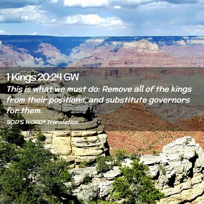 Picture 02 - 1 Kings 20:24 GW - This is what we must do: Remove all of the kings - Bible Verse Picture