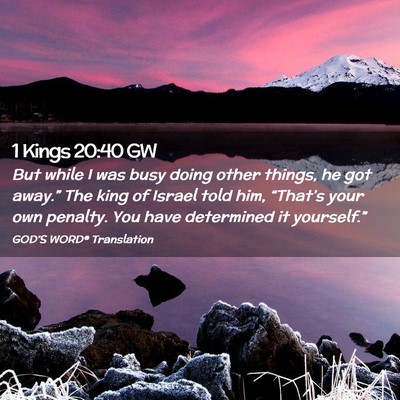 Picture 02 - 1 Kings 20:40 GW - But while I was busy doing other things, he got - Bible Verse Picture