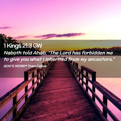 Picture 02 - 1 Kings 21:3 GW - Naboth told Ahab, “The Lord has forbidden me to - Bible Verse Picture