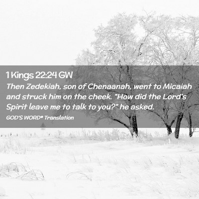 Picture 02 - 1 Kings 22:24 GW - Then Zedekiah, son of Chenaanah, went to Micaiah - Bible Verse Picture