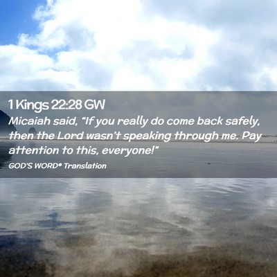Picture 02 - 1 Kings 22:28 GW - Micaiah said, “If you really do come back - Bible Verse Picture