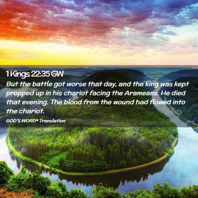 Picture 02 - 1 Kings 22:35 GW - But the battle got worse that day, and the king - Bible Verse Picture