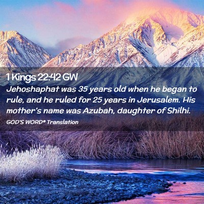 Picture 02 - 1 Kings 22:42 GW - Jehoshaphat was 35 years old when he began to - Bible Verse Picture