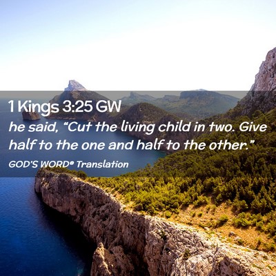 Picture 02 - 1 Kings 3:25 GW - he said, “Cut the living child in two. Give - Bible Verse Picture