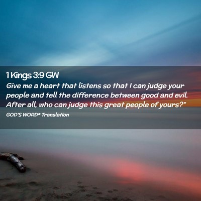 Picture 02 - 1 Kings 3:9 GW - Give me a heart that listens so that I can judge - Bible Verse Picture