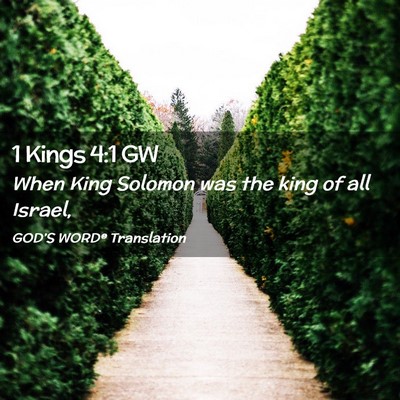 Picture 02 - 1 Kings 4:1 GW - When King Solomon was the king of all - Bible Verse Picture