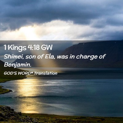 Picture 02 - 1 Kings 4:18 GW - Shimei, son of Ela, was in charge of - Bible Verse Picture
