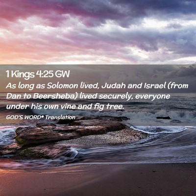 Picture 02 - 1 Kings 4:25 GW - As long as Solomon lived, Judah and Israel (from - Bible Verse Picture
