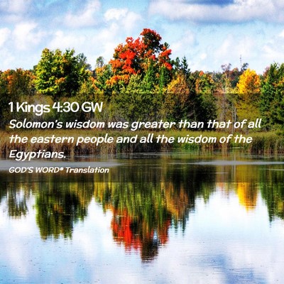 Picture 02 - 1 Kings 4:30 GW - Solomon’s wisdom was greater than that of all - Bible Verse Picture