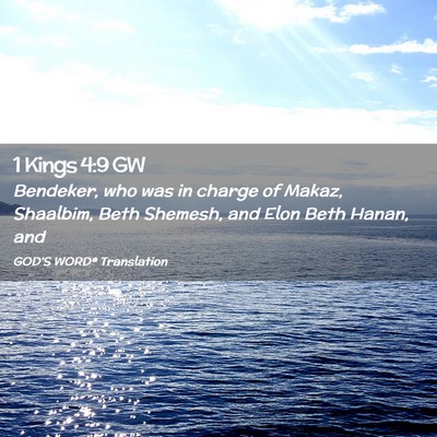 Picture 02 - 1 Kings 4:9 GW - Bendeker, who was in charge of Makaz, Shaalbim, - Bible Verse Picture