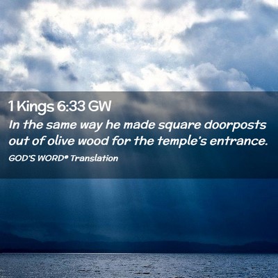 Picture 02 - 1 Kings 6:33 GW - In the same way he made square doorposts out of - Bible Verse Picture