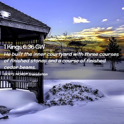 Picture 02 - 1 Kings 6:36 GW - He built the inner courtyard with three courses - Bible Verse Picture