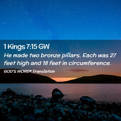 Picture 02 - 1 Kings 7:15 GW - He made two bronze pillars. Each was 27 feet high - Bible Verse Picture