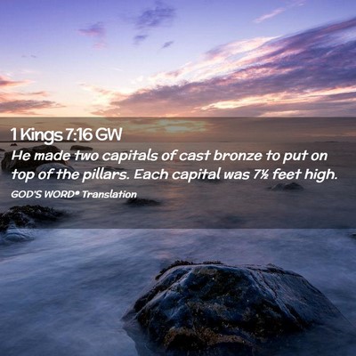 Picture 02 - 1 Kings 7:16 GW - He made two capitals of cast bronze to put on top - Bible Verse Picture