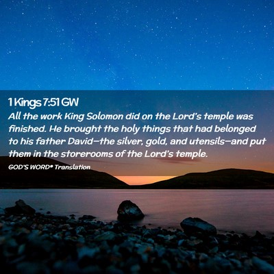 Picture 02 - 1 Kings 7:51 GW - All the work King Solomon did on the Lord’s - Bible Verse Picture