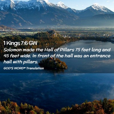 Picture 02 - 1 Kings 7:6 GW - Solomon made the Hall of Pillars 75 feet long and - Bible Verse Picture