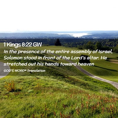 Picture 02 - 1 Kings 8:22 GW - In the presence of the entire assembly of Israel, - Bible Verse Picture