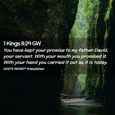 Picture 02 - 1 Kings 8:24 GW - You have kept your promise to my father David, - Bible Verse Picture