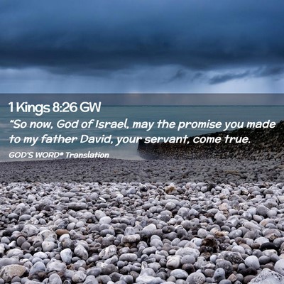 Picture 02 - 1 Kings 8:26 GW - “So now, God of Israel, may the promise you - Bible Verse Picture