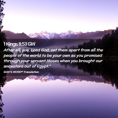 Picture 02 - 1 Kings 8:53 GW - After all, you, Lord God, set them apart from all - Bible Verse Picture