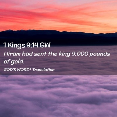 Picture 02 - 1 Kings 9:14 GW - Hiram had sent the king 9,000 pounds of - Bible Verse Picture