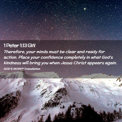 Picture 02 - 1 Peter 1:13 GW - Therefore, your minds must be clear and ready for - Bible Verse Picture