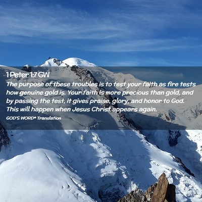 Picture 02 - 1 Peter 1:7 GW - The purpose of these troubles is to test your - Bible Verse Picture
