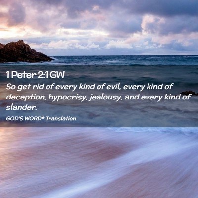 Picture 02 - 1 Peter 2:1 GW - So get rid of every kind of evil, every kind of - Bible Verse Picture