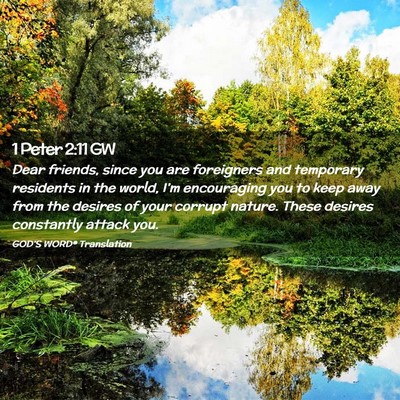 Picture 02 - 1 Peter 2:11 GW - Dear friends, since you are foreigners and - Bible Verse Picture