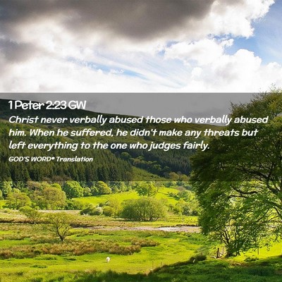 Picture 02 - 1 Peter 2:23 GW - Christ never verbally abused those who verbally - Bible Verse Picture
