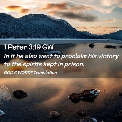 Picture 02 - 1 Peter 3:19 GW - In it he also went to proclaim his victory to the - Bible Verse Picture