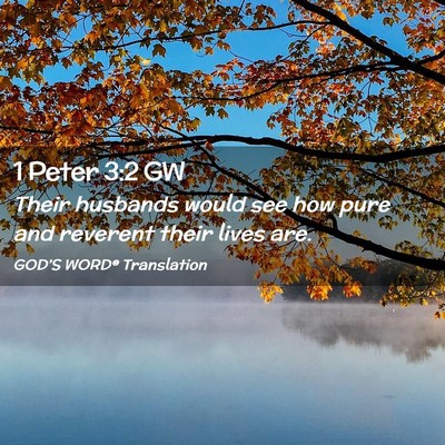 Picture 02 - 1 Peter 3:2 GW - Their husbands would see how pure and reverent - Bible Verse Picture