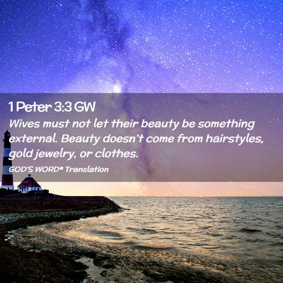 Picture 02 - 1 Peter 3:3 GW - Wives must not let their beauty be something - Bible Verse Picture