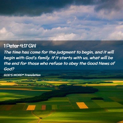 Picture 02 - 1 Peter 4:17 GW - The time has come for the judgment to begin, and - Bible Verse Picture