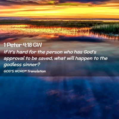 Picture 02 - 1 Peter 4:18 GW - If it’s hard for the person who has God’s - Bible Verse Picture
