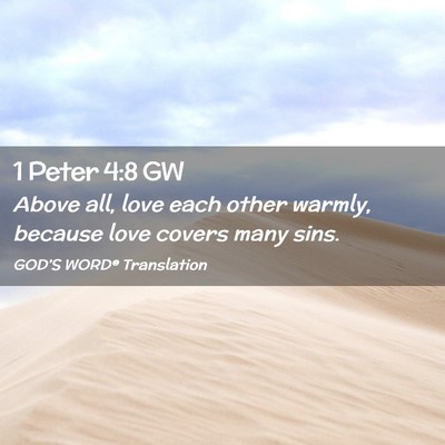 Picture 02 - 1 Peter 4:8 GW - Above all, love each other warmly, because love - Bible Verse Picture