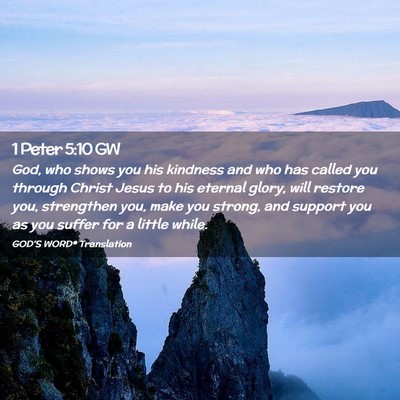 Picture 02 - 1 Peter 5:10 GW - God, who shows you his kindness and who has - Bible Verse Picture