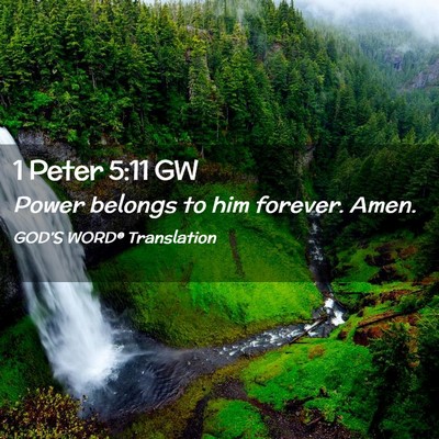 Picture 02 - 1 Peter 5:11 GW - Power belongs to him forever. - Bible Verse Picture