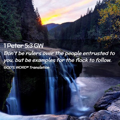 Picture 02 - 1 Peter 5:3 GW - Don’t be rulers over the people entrusted to - Bible Verse Picture