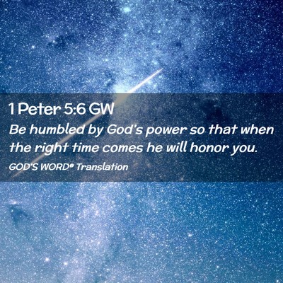 Picture 02 - 1 Peter 5:6 GW - Be humbled by God’s power so that when the - Bible Verse Picture