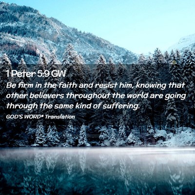 Picture 02 - 1 Peter 5:9 GW - Be firm in the faith and resist him, knowing that - Bible Verse Picture