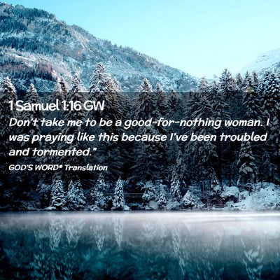 Picture 02 - 1 Samuel 1:16 GW - Don’t take me to be a good-for-nothing woman. I - Bible Verse Picture