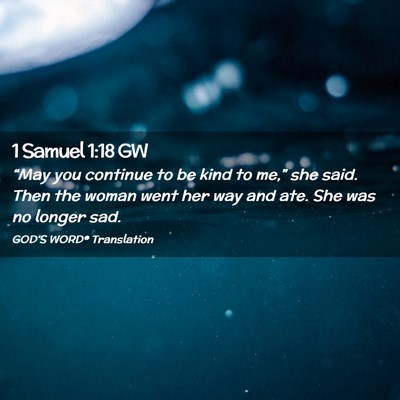 Picture 02 - 1 Samuel 1:18 GW - “May you continue to be kind to me,” she - Bible Verse Picture